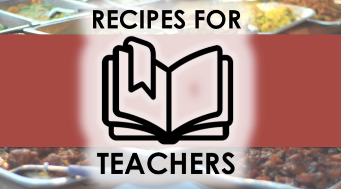 Recipes for Teachers: A Cookbook for the Exhausted Educator